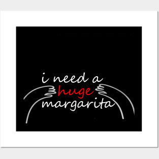 I need a huge margarita funny Posters and Art